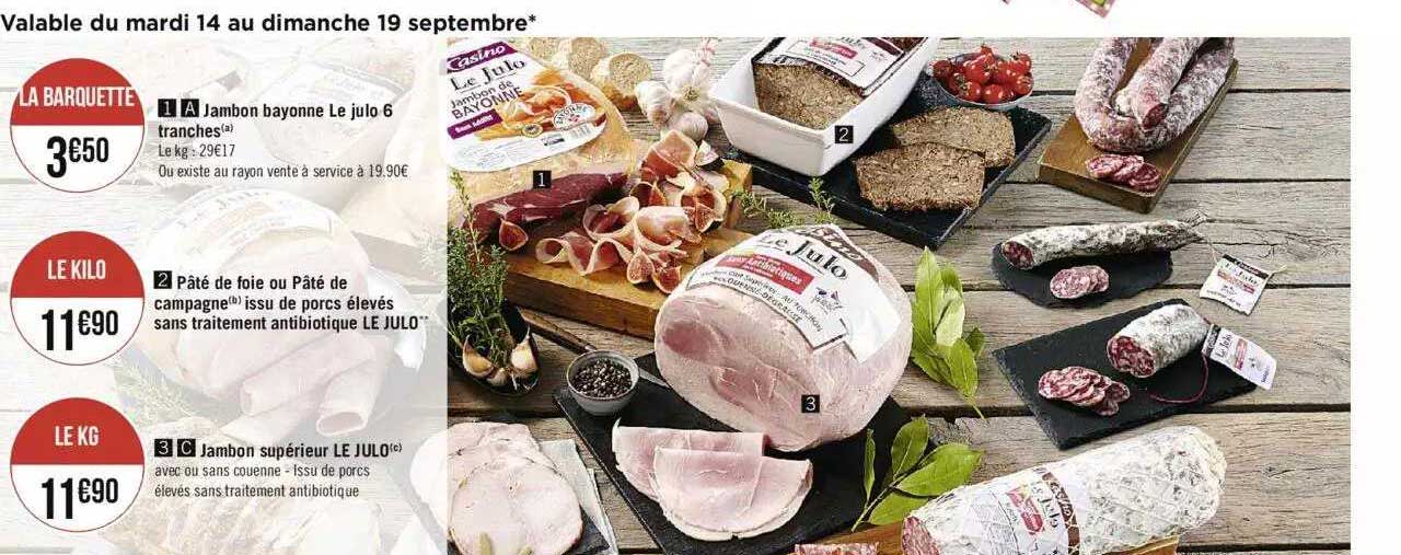 jambon bayonne le julo 6 tranchés, pâté de foie ou pâté de campagne issu de porcs élevés sans traitement antibiotique le julo, jambon supérieur le julo