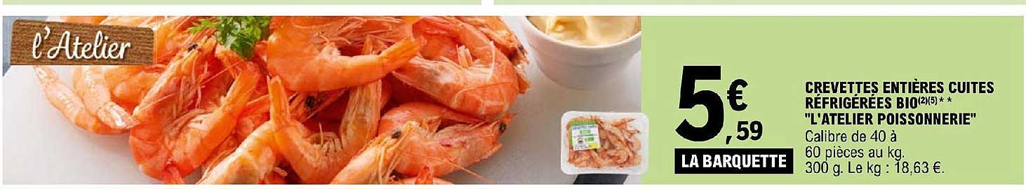 crevettes entières cuites réfrigérées bio "l'atelier poissonnerie"