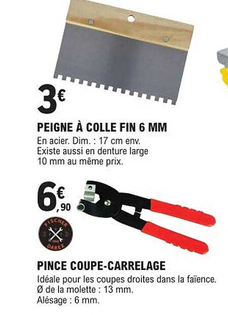 peigne à colle fin 6 mm, pince coupe-carrelage