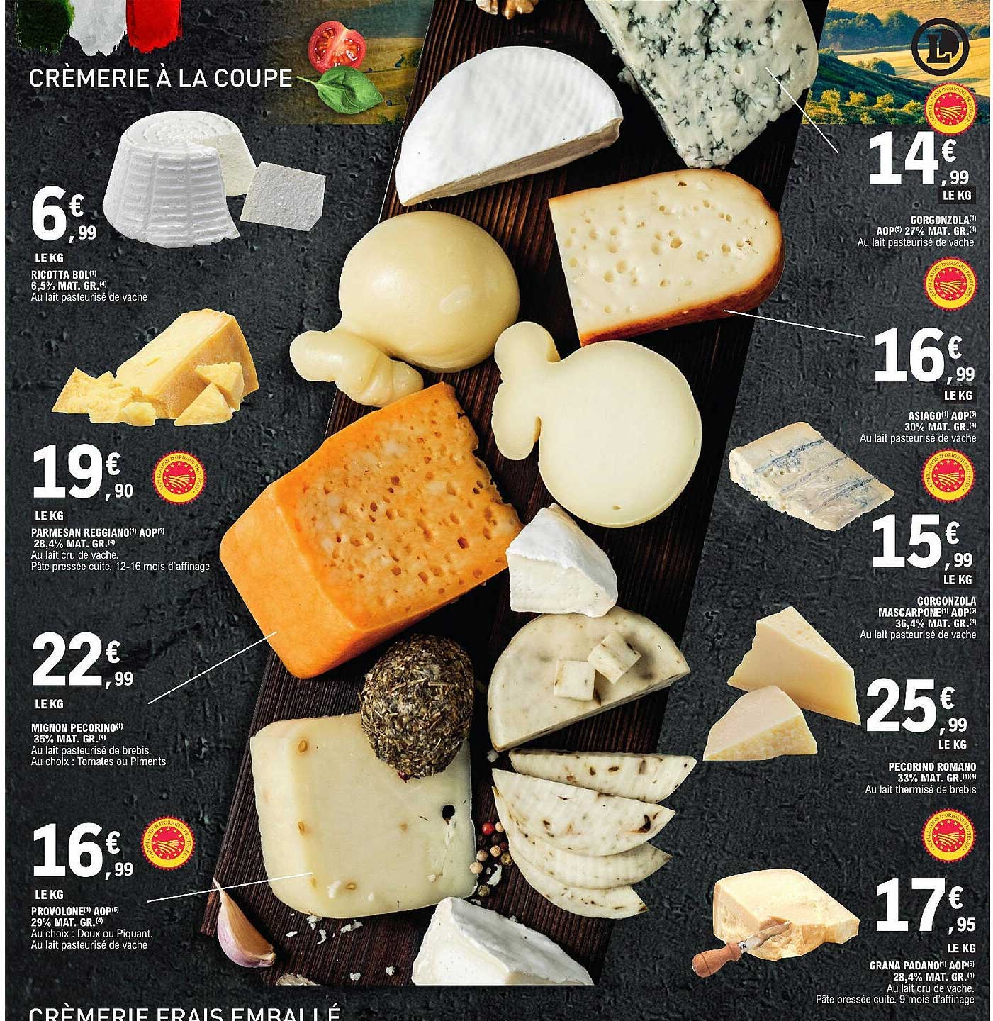 ricotta bol 6,5% mat.gr., parmesan reggiano aop 28,4% mat.gr., mignon pecorino 35% mat.gr., provolone aop 29% mat.gr., grana padano aop 28,4% mat.gr., pecorino romano 33% mat.gr.