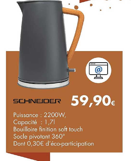 schneider bouilloire finition soft touch socle pivotant 360°