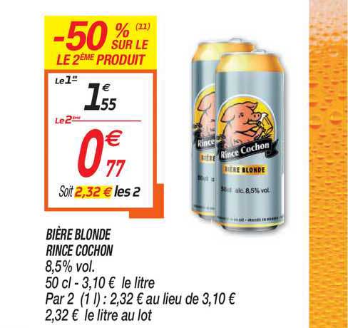 bière blonde rince cochon -50% sur le 2ème produit