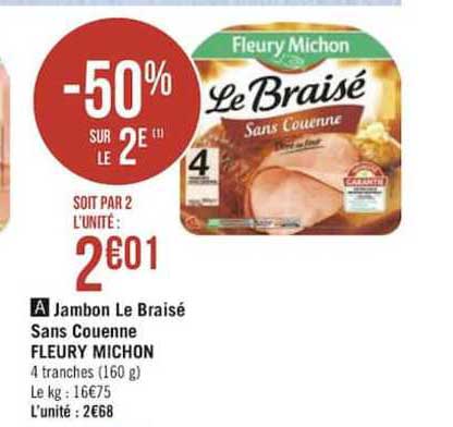 jambon le braisé sans couenne fleury michon -50% sur le 2e