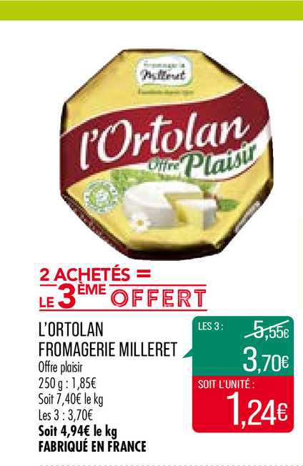 l'ortolan fromagerie milleret 2 achetés = le 3ème offert