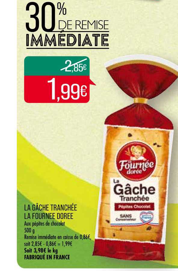 la gâche tranchée la fournée dorée 30% remise immédiate