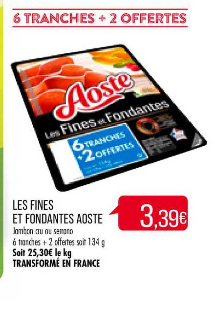 les fiens et fondantes aoste 6 tranches + 2 offertes