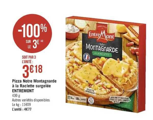 pizza notre montagnarde à la raclette surgelée entremont -100% sur le 3e