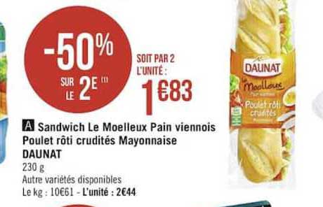 Sandwich Le Moelleux Pain Viennois Poulet Rôti Crudités Mayonnaise Daunat -50% Sur Le 2e
