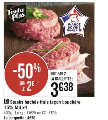 steaks hachés frais façon bouchère 15% m.g. x 4 -50% sur le 2e