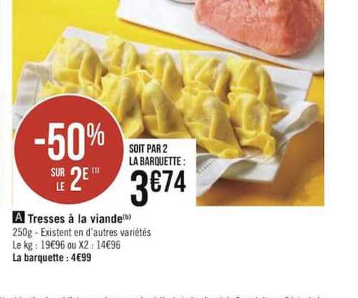 tresses à la viande -50% sur le 2e