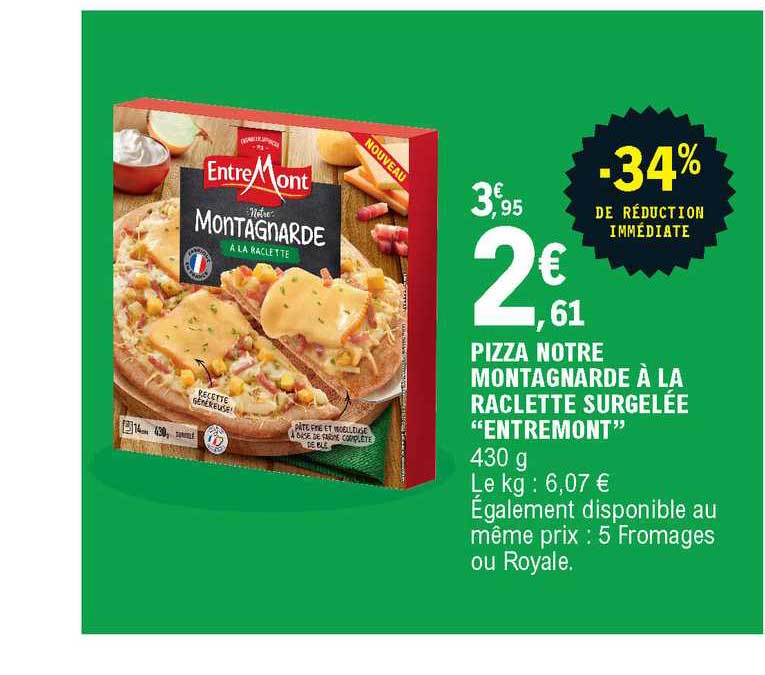 pizza notre montagnarde à la raclette surgelée entremont -34% de réduction immédiate
