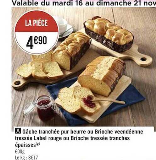 gâche tranchée pur beurre ou brioche vendéenne tressée label rouge ou brioche tressée tranches épaisses
