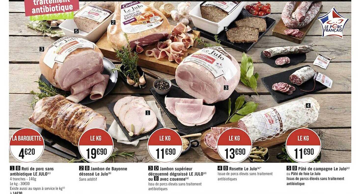 rôti de porc sans antibiotique le julo, jambon de bayonne désossé le julo, jambon supérieur découenné dégraissé le julo ou avec couenne, rosette le julo, pâté de campagne le julo ou pâté de foie l