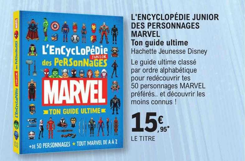 l'encyclopédie junior des personnages marvel - ton guide ultime