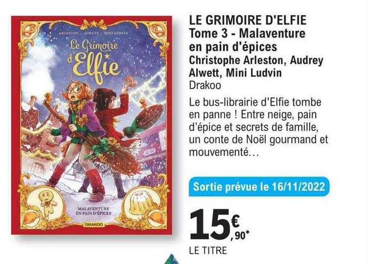 Le Grimoire D'elfie  Tome 3 - Malaventure En Pain D'épices - Christophe Arleston, Audrey Alwett, Mini Ludvin Drakoo