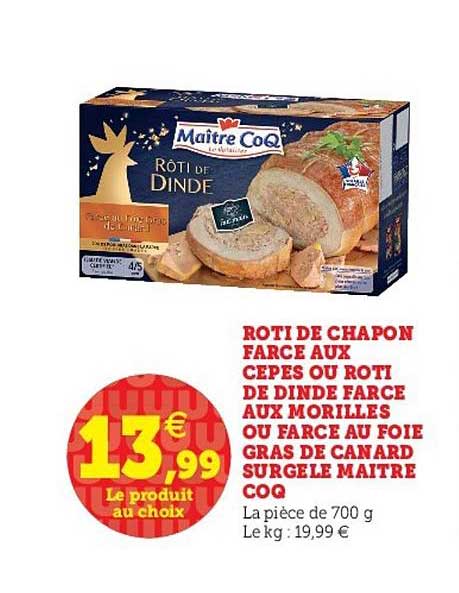 rôti de chapon farce aux cèpes ou rôti de dinde farce aux morilles ou farce au foie gras de canard surgelé maître coq