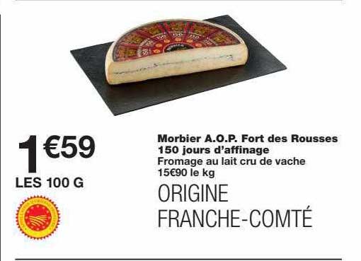 morbier a.o.p. fort des rousses 150 jours d'affinage