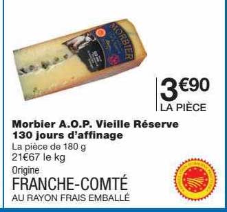 morbier a.o.p. vieille réserve 130 jours d'affinage