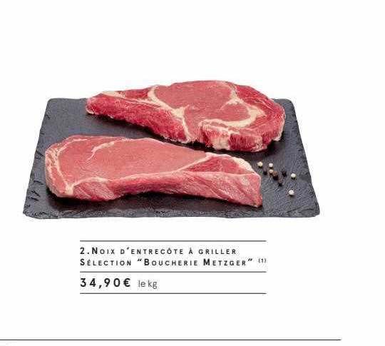 noix d'entrecôte à griller sélection "boucherie metzger"