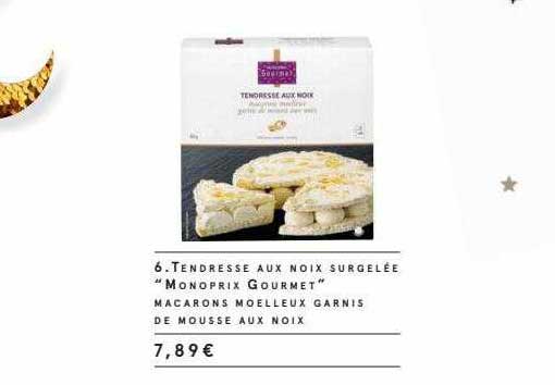 tendresse aux noix surgelée "monoprix gourmet" macarons moelleux garnis de mousse aux noix