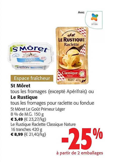 st môret tous les fromages (excepté apérifrais) ou le rustique tous les fromages pour raclette ou fondue st môret le goût primeur léger