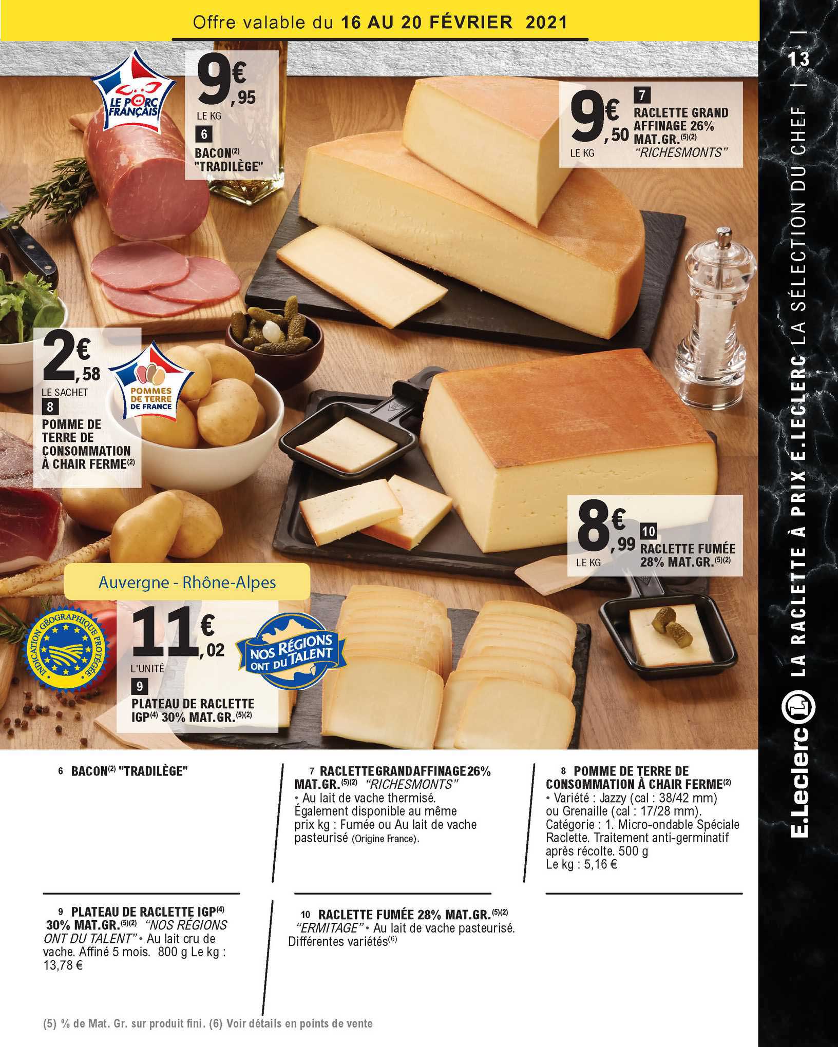 bacon "tradilège", raclette grand affinage 26% mat. gr. "richesmont", pomme de terre de consommation à chair ferme, plateau de raclette igp 30% mat.gr. "nos régions ont du talent", raclette fumée 28%