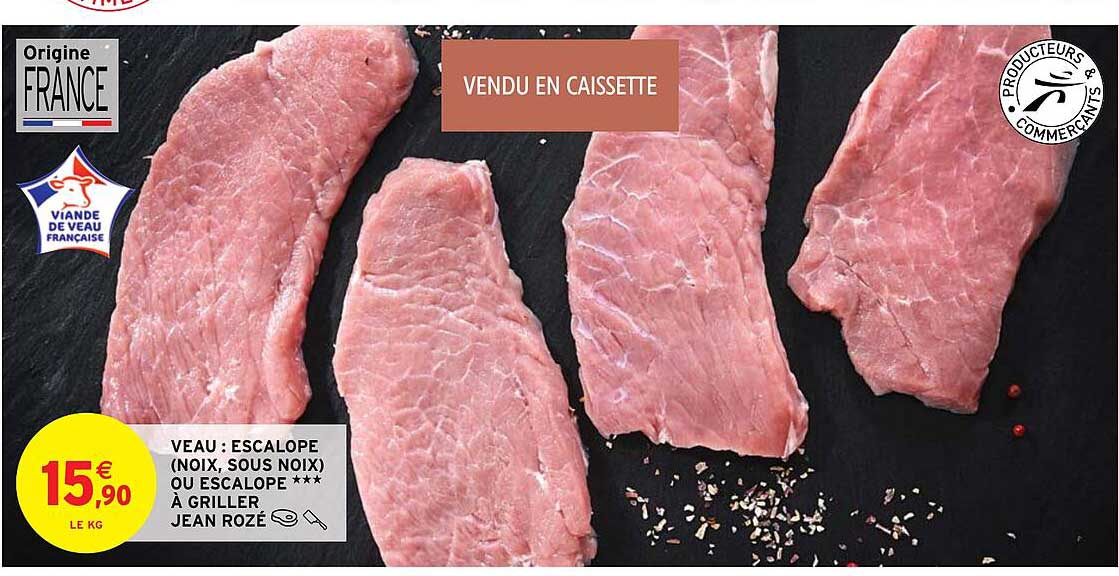 veau : escalope (noix, sous noix) ou escalope *** à griller jean rozé