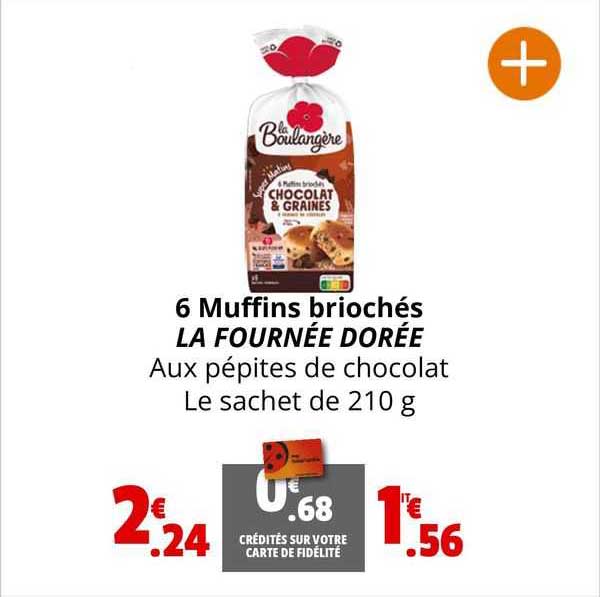 6  muffins briochés la fournée dorée aux pépites de chocolat
