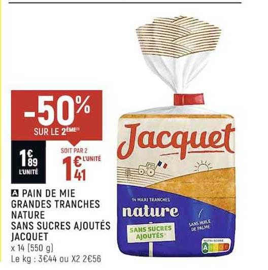 pain de mie grandes tranches nature sans sucres ajoutés jacquet -50% sur le 2ème
