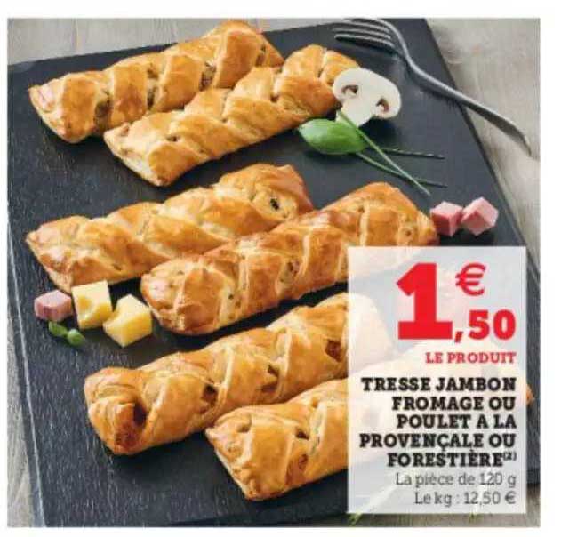 Tresse Jambon Fromage Ou Poulet à La Provençale Ou Forestière