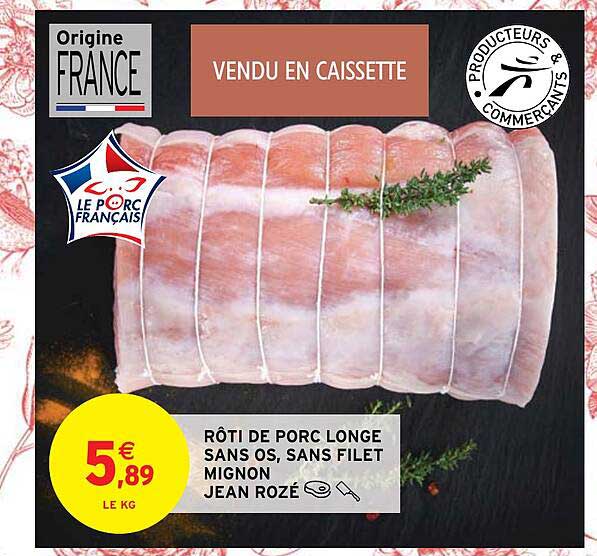 rôti de porc longe sans os, sans filet mignon jean rozé