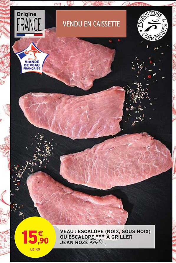 veau : escalope (noix, sous noix) ou escalope***à griller jean rozé