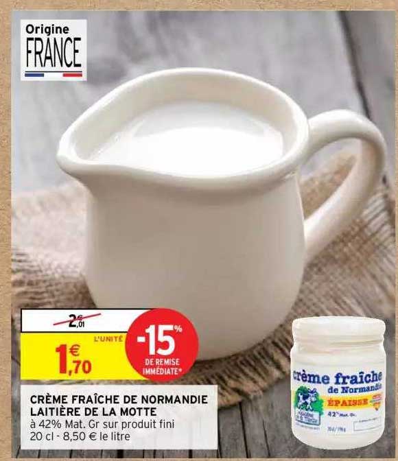crème fraîche de normandie laitière de la motte -15% de remise immédiate