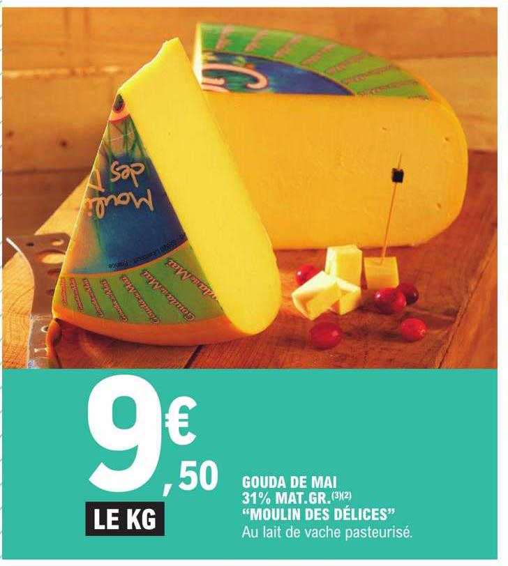 gouda de mai 31% mat.gr. "moulin des délices"