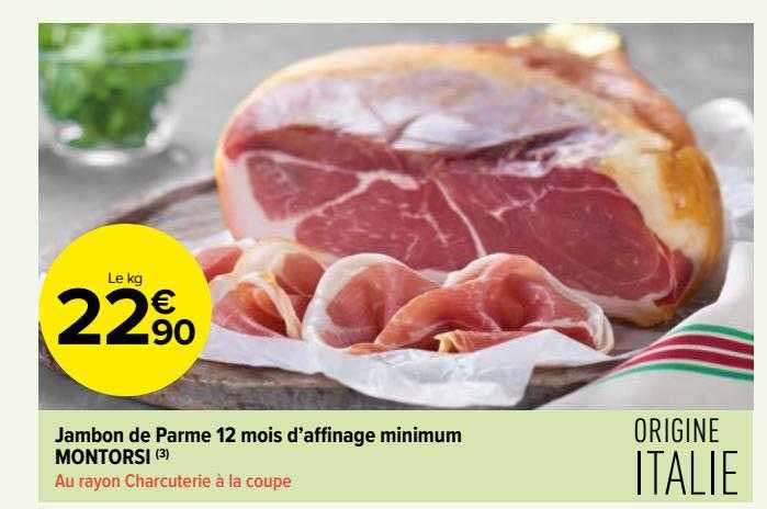 jambon de parme 12 mois d'affinage minimum montorsi