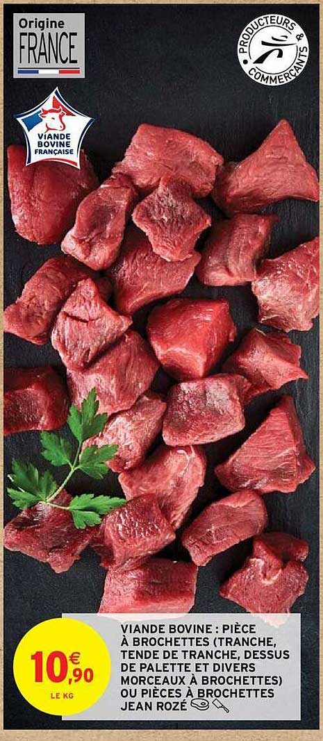 viande bovine : pièce à brochettes (tranche, tende de tranche, dessus de palette et divers morceaux à brochettes) ou pièces à brochettes jean rozé
