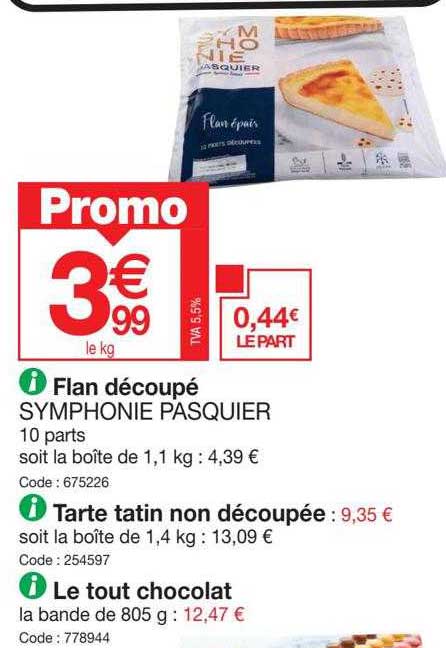 flan découpé symphonie pasquier, tarte tatin non découpé, le tout chocolat