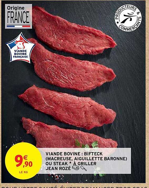 viande bovine : bifteck (macreuse, aiguillette baronne) ou steak*à griller jean rozé