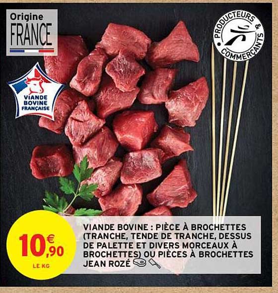 viande bovine : pièce à brochettes (tranche, tende de tranche, dessus de palette et divers morceaux à brochettes) ou pièces à brochettes jean rozé