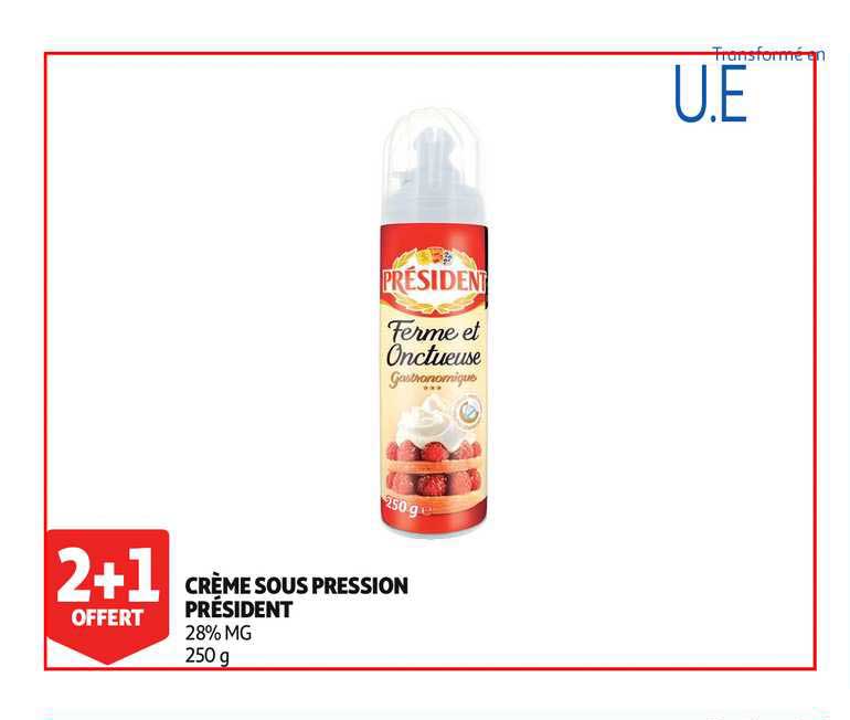 crème sous pression président 2+1 offert