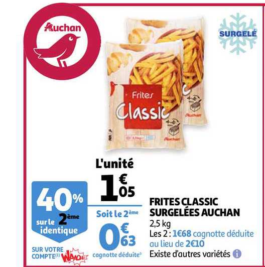 frites classic surgelées auchan 40% sur le 2ème identique
