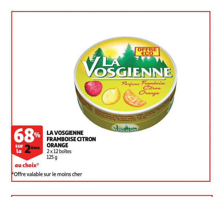 la vosgienne framboise citron orange 68% sur le 2ème au choix