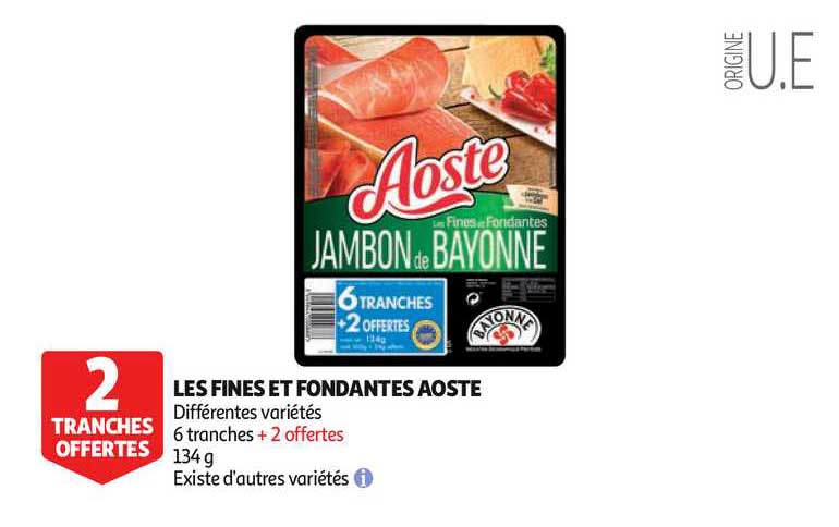 les fines et fondantes aostes 2 tranches offertes