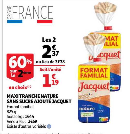 maxi tranche nature sans sucre ajouté jacquet 60% sur le 2ème au choix