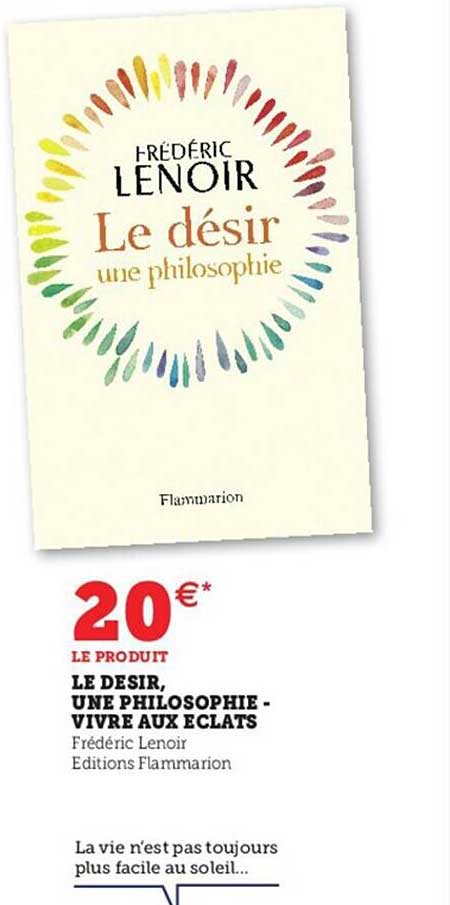 le désir, une philosophie - vivre aux éclats - frédéric lenoir