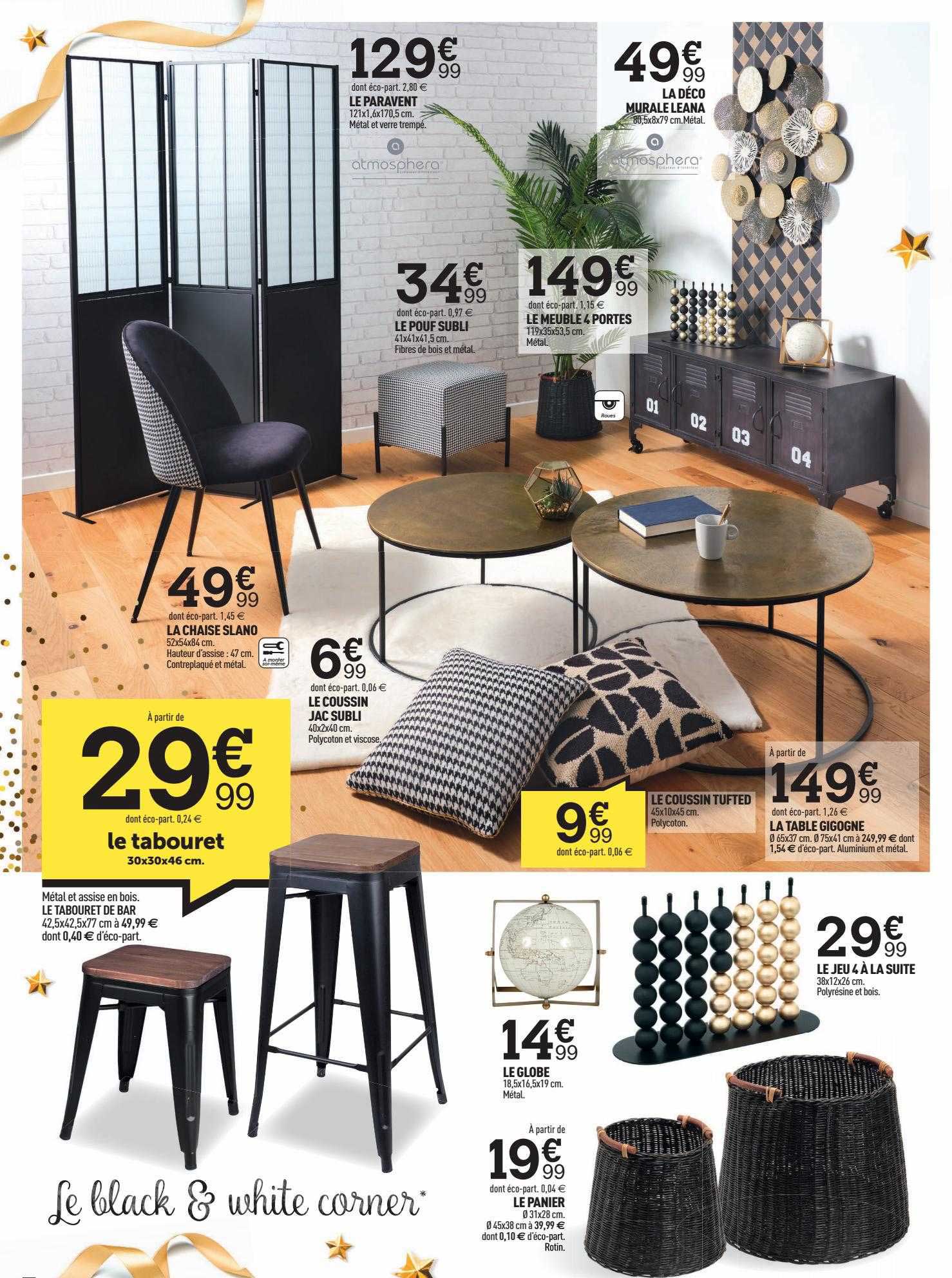 le tabouret, la chaise slano, le coussin jac subli, le paravent, le pouf subli, le meuble 4 portes, la déco murale leana, le coussin tufted, le globe, le panier, le jeu 4 à la suite, la table gigogne,