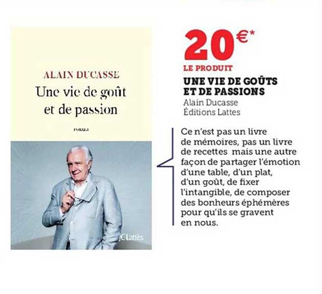 une vie de goûts et de passions - alain ducasse