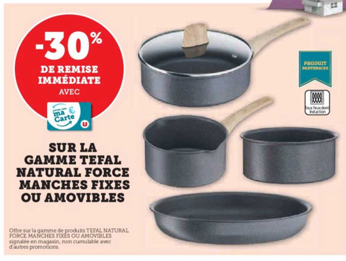 la gamme tefal natural force manches fixes ou amovibles