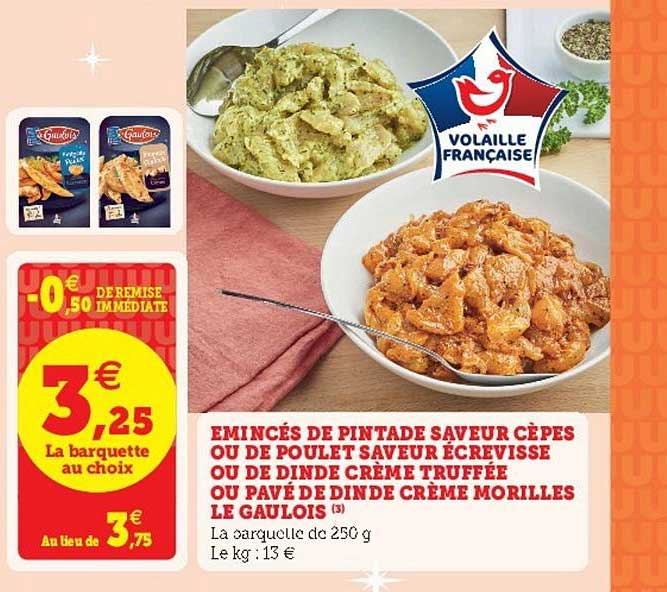 émincés De Pintade Saveur Cèpes Ou De Poulet Saveur écrevisse Ou De Dinde Crème Truffée Ou Pavé De Dinde Crème Morilles Le Gaulois