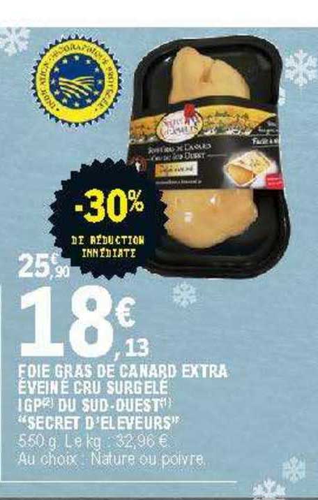 foie gras de canards extra éveiné cru surgelé igp du sud ouest "secret d'éleveurs" -30% de réduction immédiate